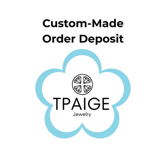 Custom Made Order Deposit - TPAIGE Jewelry